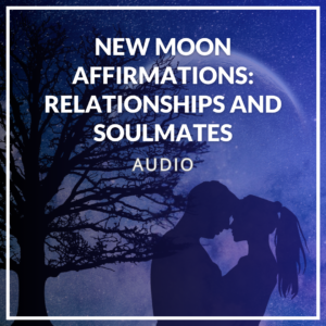 New Moon Affirmations for Relationships and Soulmates